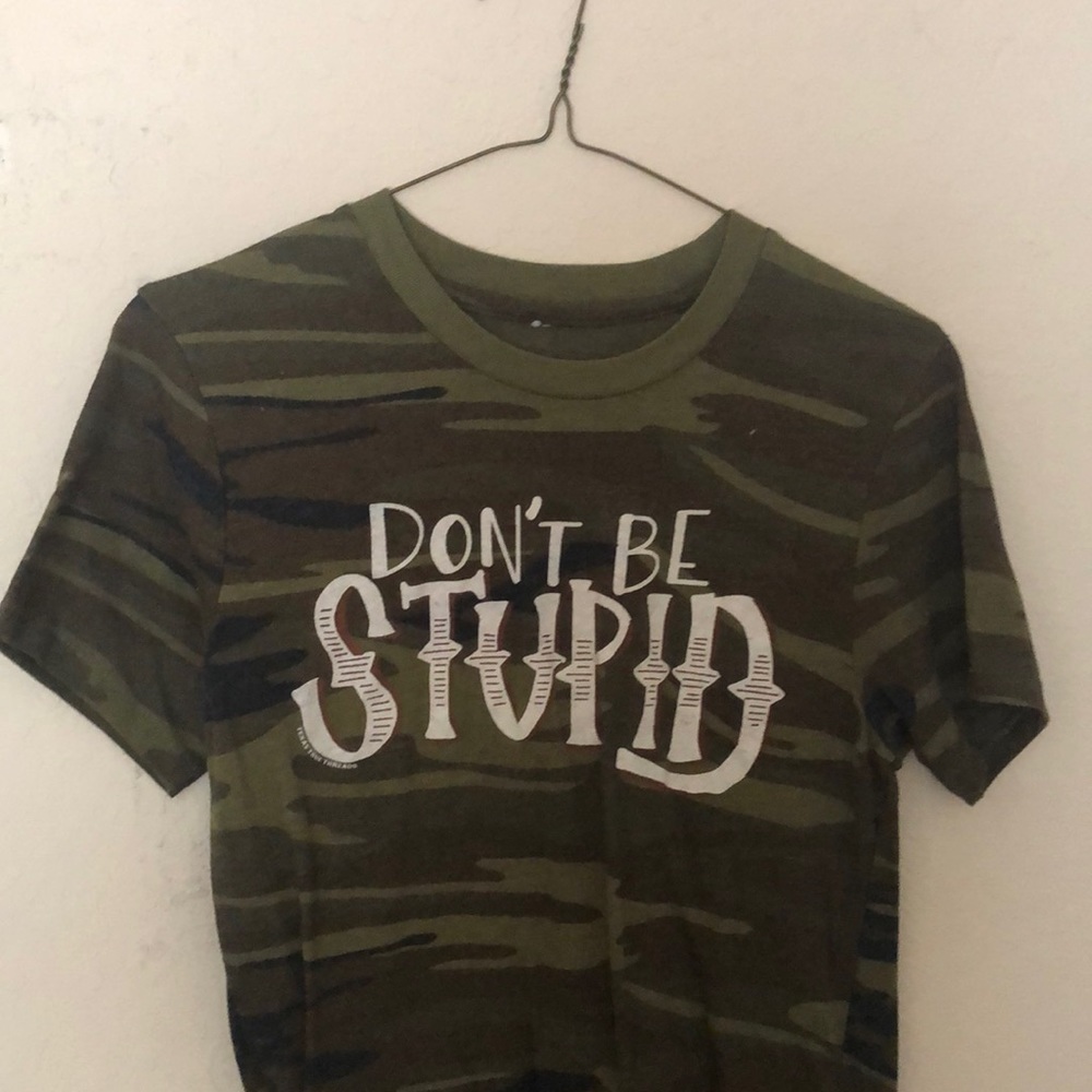 Don’t be stupid camo t shirt